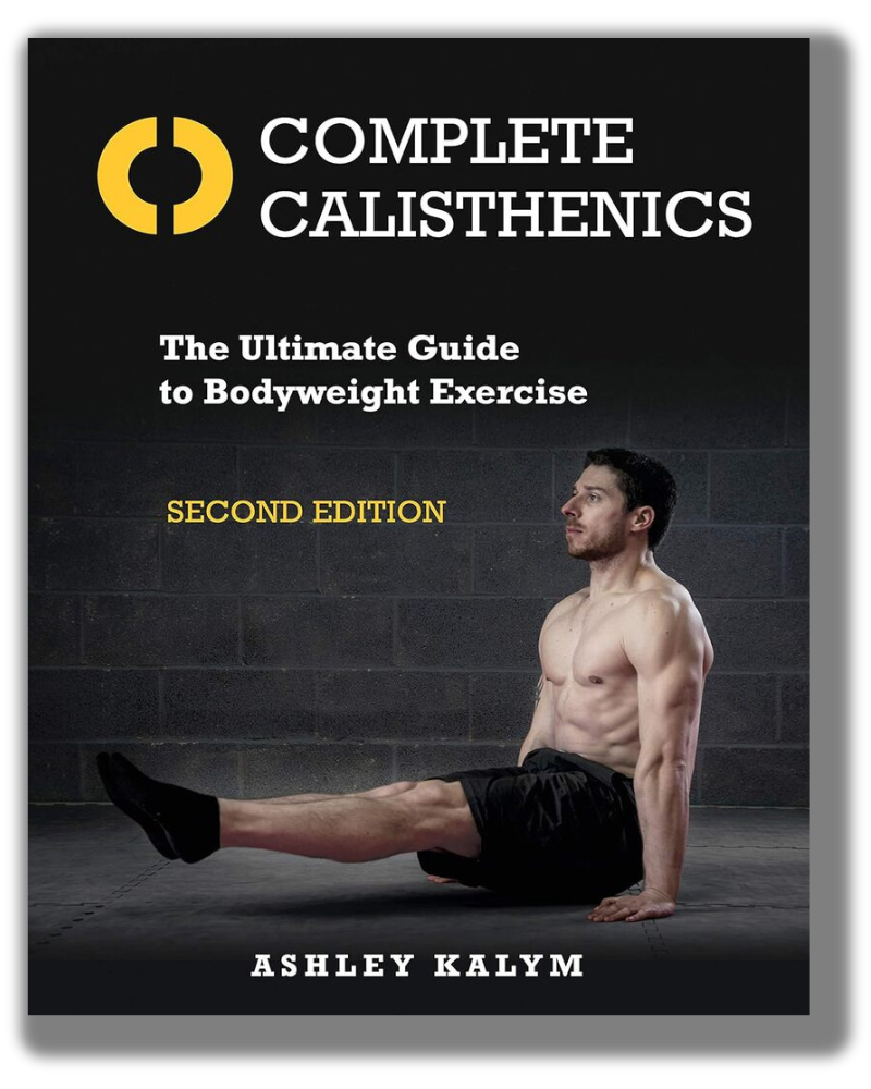 Complete Calisthenics, Second Edition: The Ultimate Guide to Bodyweight Exercise